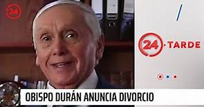 Solicitaron su renuncia: Obispo Durán anuncia divorcio y nuevo matrimonio | 24 Horas TVN Chile