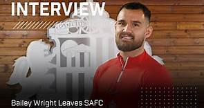"Thank you" | Bailey Wright Leaves SAFC | Interview
