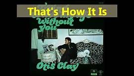 Otis Clay That's How It Is