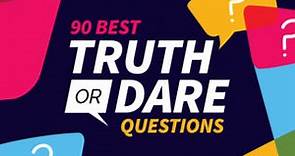 90 Great Truth or Dare Questions | Dirty Dares for Adults