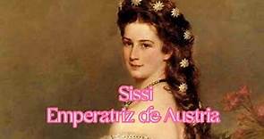 Historia de Sissi la emperatriz de Austria