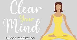 A Ten Minute Guided Meditation to Clear Your Mind