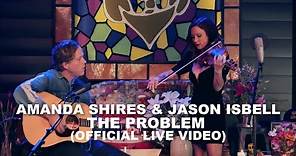 Amanda Shires - The Problem (ft. Jason Isbell) [Official Live Video]