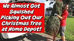 We Almost Got Squished Picking Out Our Home Depot Christmas Trees!