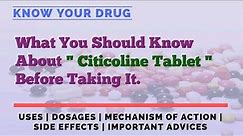 Citicoline Tablet: Uses, Dosage, Mechanism of Action, Side Effects & Important Advice