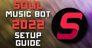 Soul Music Bot Setup Guide - 2022 - Play Music, Free Filters, & More