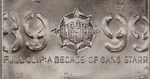 Gang Starr - Full Clip: A Decade Of Gang Starr
