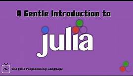 A Gentle Introduction to Julia