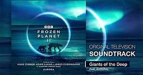 BBC Frozen Planet II 💿 Giants of the Deep (ft. AURORA) | Hans Zimmer, Adam Lukas, James Everingham
