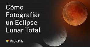 Cómo Fotografiar un Eclipse Lunar Total - 26 Mayo, 2021 | Tutorial Paso a Paso