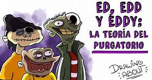 ED, EDD Y EDDY. LA TEORÍA DEL PURGATORIO | Draw My Life