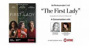 An inside look at the new Showtime series, “The First Lady”