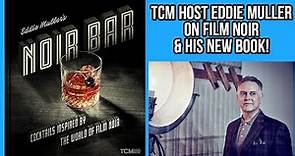 TCM Host EDDIE MULLER On FILM NOIR & His New Book!