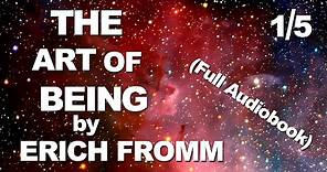 Erich Fromm | The Art of Being | Full Audiobook Part 1/5