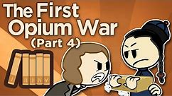 First Opium War - Conflagration and Surrender - Extra History - Part 4
