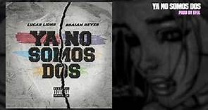 Lucas Lions, Braian Reyes - Ya No Somos Dos (Official Lyric)
