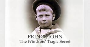 British Royal Documentary - Prince John - The Windsor's Tragic Secret