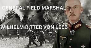 Wilhelm Ritter von Leeb: The Strategist behind Germany's Military Success