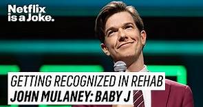 Not Getting Recognized in Rehab | John Mulaney: Baby J | Netflix