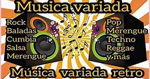 MÚSICA VARIADA RETRO🎧🎼 Baladas, rock, salsa, techno, merengue, pop, cumbia, reggae y más
