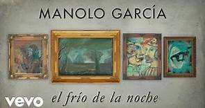 Manolo Garcia - El Frío de la Noche (Lyric Video)