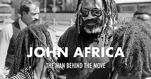 JOHN AFRICA:THE MAN BEHIND MOVE