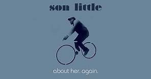 Son Little - "about her. again."