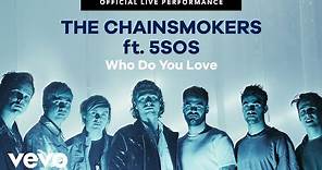 The Chainsmokers, 5 Seconds of Summer - "Who Do You Love" Official Live Performance | Vevo