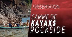 Présentation de la Gamme de Kayaks Rockside