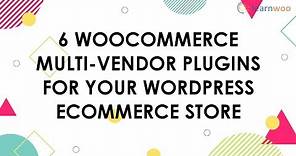 6 Best WooCommerce Multi-Vendor Plugins for Your WordPress eCommerce Store