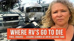 Where RV's Go to Die. RV Salvage Yard Lessons from RV Fires, Accidents & Blowouts | RV Life