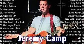 Jeremy Camp Top Hits Of All Time Playlist - Best Worship Songs Of Jeremy Camp Collections