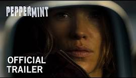 Peppermint | Official Trailer | Own It Now on Digital HD, Blu-Ray & DVD
