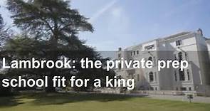Lambrook: the private prep school fit for a king