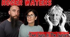 Roger Waters - Two Suns In The Sunset (REACTION) with my wife