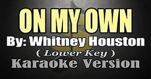 ON MY OWN - Whitney Houston (KARAOKE) Lower Key