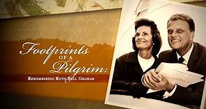 Footprints of a Pilgrim - Remembering Ruth Bell Graham (Full Program)