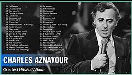 Charles Aznavour Greatest Hits – Best Songs Of Charles Aznavour – Charles Aznavour Album Complet 202