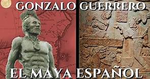 ¿Quién fue Gonzalo Guerrero? El Español que se volvió Maya // 3 fuentes del siglo XVI