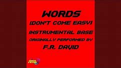 Words (Don't Come Easy) (Instrumental Version Originally Performed by F.R. David)