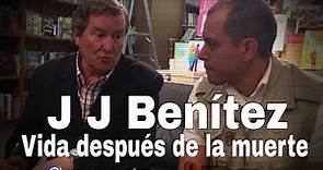 J.J. BENÍTEZ, HAY VIDA DESPUÉS DE LA MUERTE, ESTOY SEGURO. @yohanandiaz