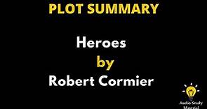 Summary Of Heroes By Robert Cormier. - 'Heroes' By Robert Cormier