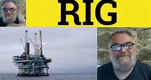 🔵 Rig Meaning - Rig Examples - Rigged Definition - Rigging Explained - 3 Letter Words - Rig