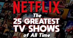 Top 25 Greatest NETFLIX TV SHOWS of All Time!