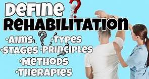 Rehabilitation: What it is Rehabilitation & types of rehabilitation