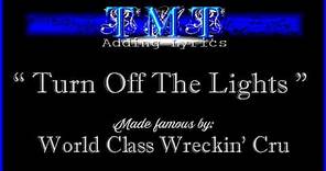 Turn Off The Lights, by World Class Wreckin' Cru, Song & Lyrics Video