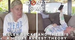 Ellen Sucks And There's A House Arrest Theory