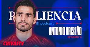 ANTONIO BRISEÑO | RESILIENCIA | Episodio 14 | Podcast | CHIVAS