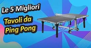 Le 5 Migliori Tavoli da Ping Pong