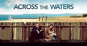 Across the Waters (2016)/Drama/History/ Full Movie with English subtitle